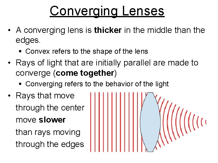 Converging Lenses • A converging lens is thicker in the middle than the edges.