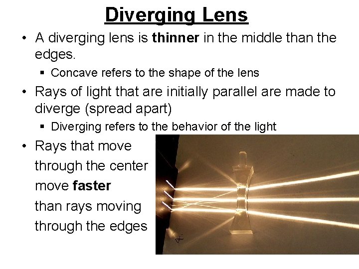 Diverging Lens • A diverging lens is thinner in the middle than the edges.