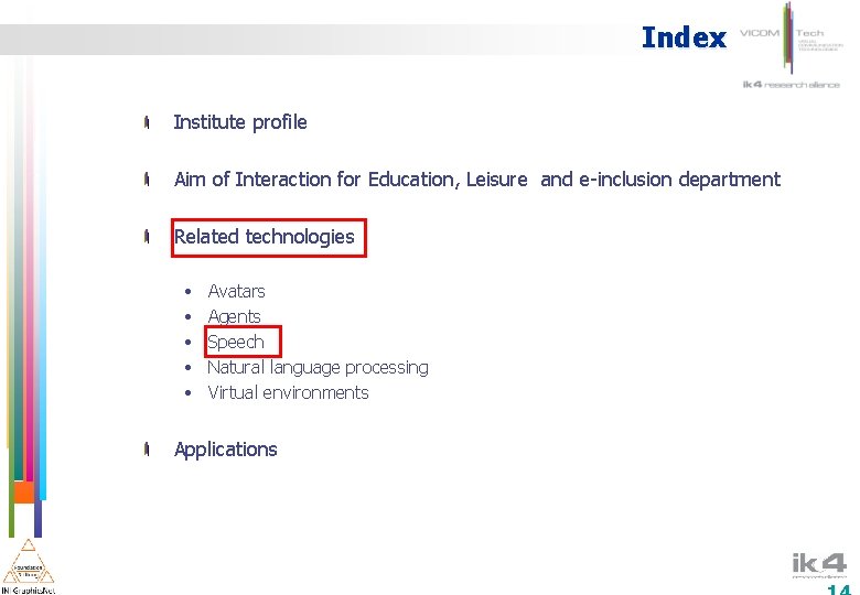 Index Institute profile Aim of Interaction for Education, Leisure and e-inclusion department Related technologies