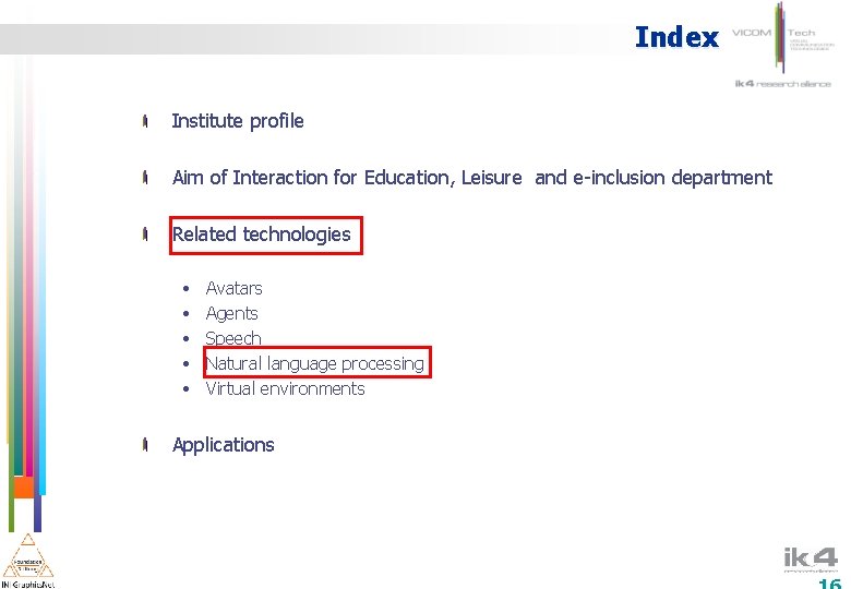 Index Institute profile Aim of Interaction for Education, Leisure and e-inclusion department Related technologies