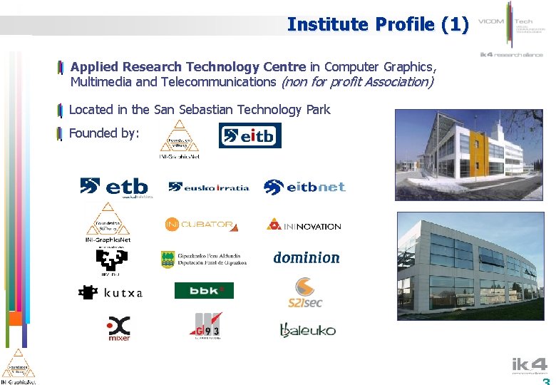 Institute Profile (1) Applied Research Technology Centre in Computer Graphics, Multimedia and Telecommunications (non