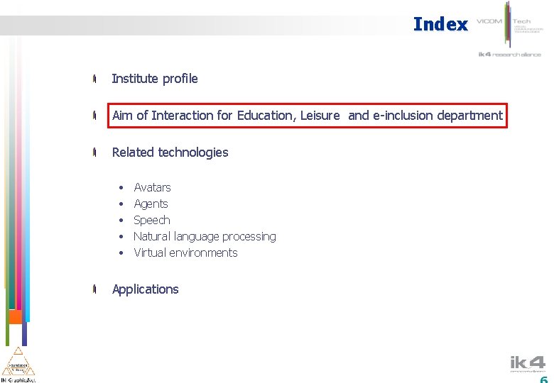 Index Institute profile Aim of Interaction for Education, Leisure and e-inclusion department Related technologies