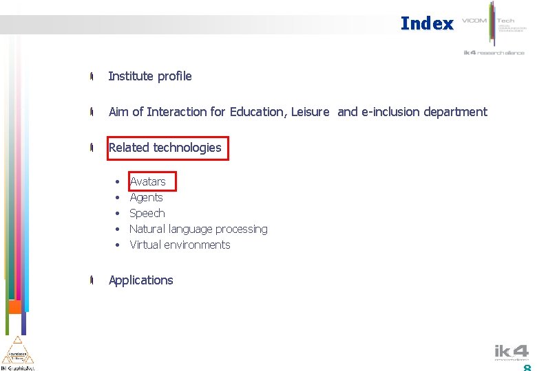 Index Institute profile Aim of Interaction for Education, Leisure and e-inclusion department Related technologies