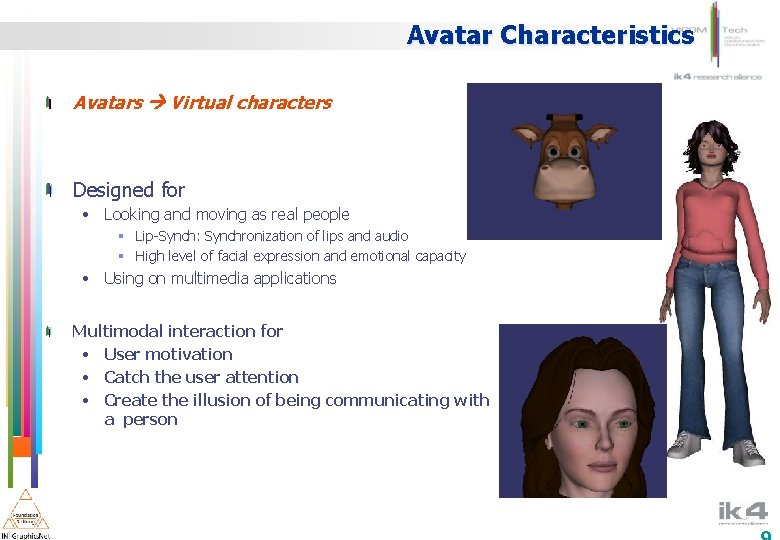 Avatar Characteristics Avatars Virtual characters Designed for • Looking and moving as real people