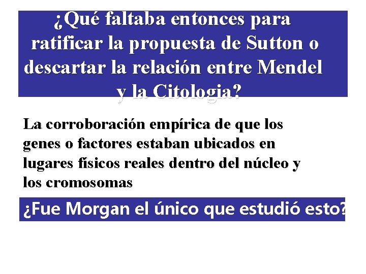 ¿Qué faltaba entonces para ratificar la propuesta de Sutton o descartar la relación entre ¿Qué faltaba entonces para ratificar la propuesta de Sutton o descartar la relación entre
