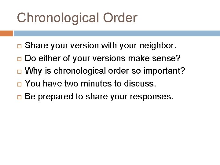 Chronological Order Share your version with your neighbor. Do either of your versions make