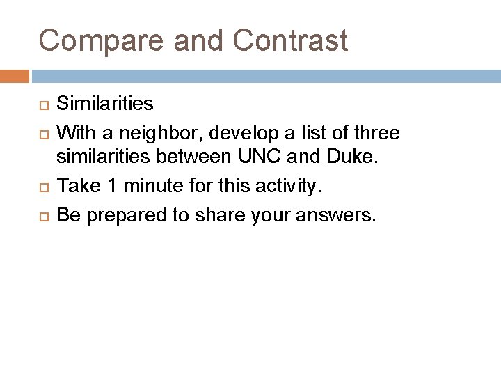 Compare and Contrast Similarities With a neighbor, develop a list of three similarities between