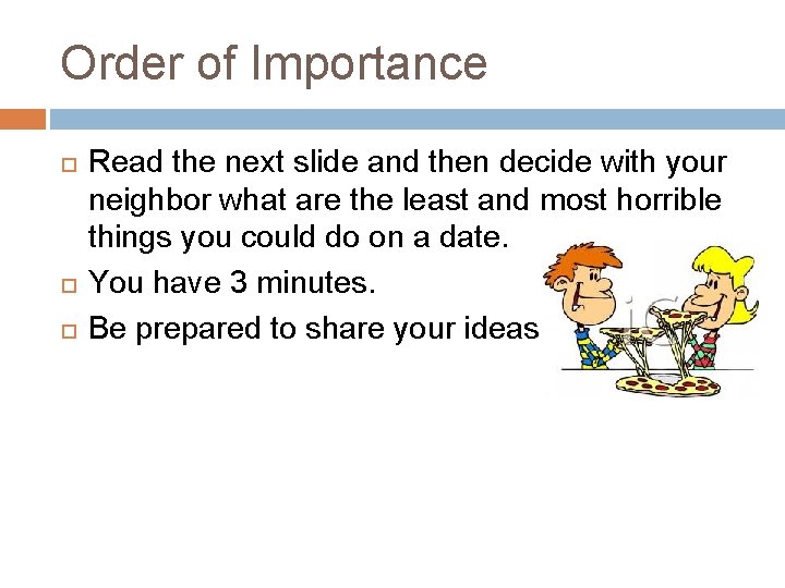 Order of Importance Read the next slide and then decide with your neighbor what