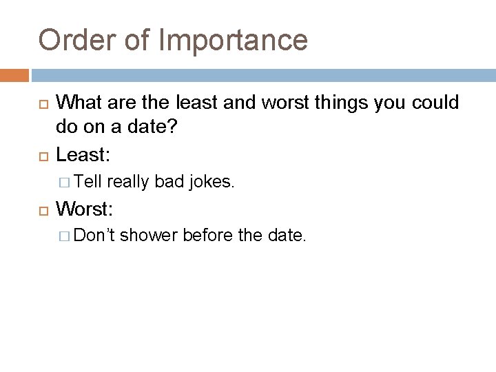Order of Importance What are the least and worst things you could do on
