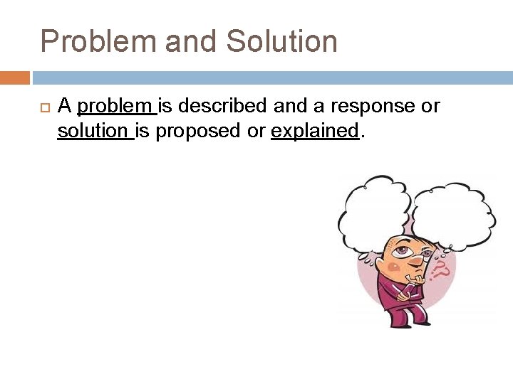 Problem and Solution A problem is described and a response or solution is proposed