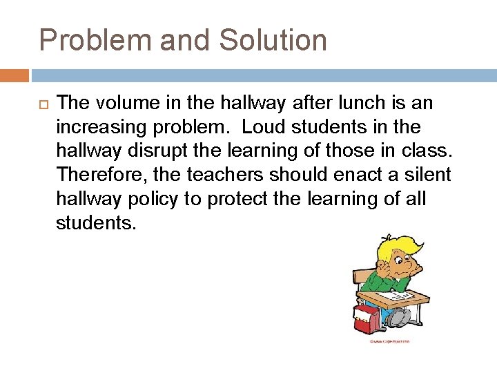 Problem and Solution The volume in the hallway after lunch is an increasing problem.