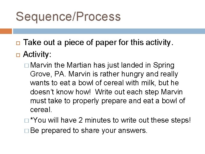 Sequence/Process Take out a piece of paper for this activity. Activity: � Marvin the