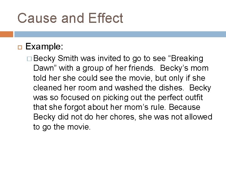 Cause and Effect Example: � Becky Smith was invited to go to see “Breaking