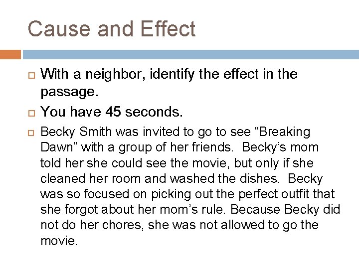 Cause and Effect With a neighbor, identify the effect in the passage. You have