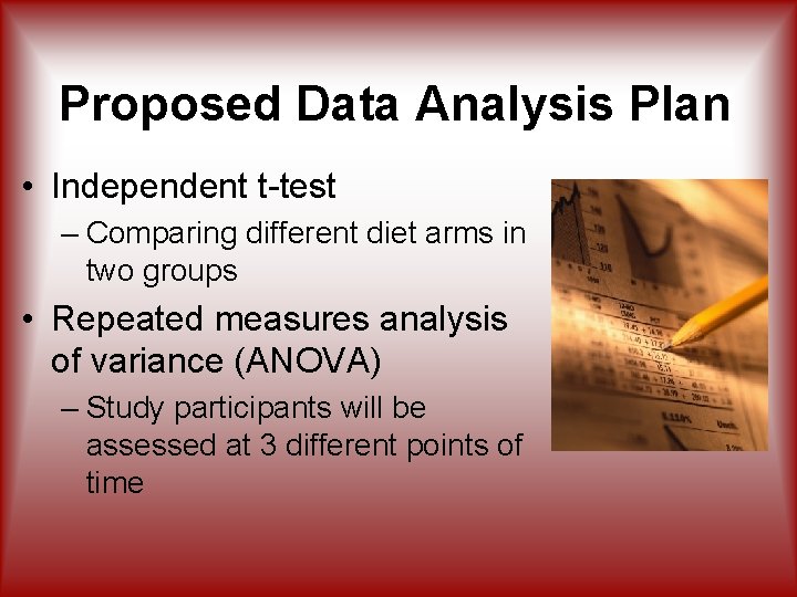 Proposed Data Analysis Plan • Independent t-test – Comparing different diet arms in two