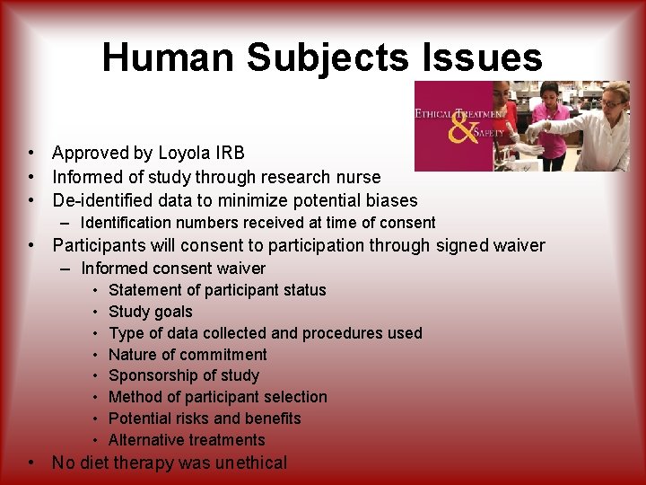 Human Subjects Issues • Approved by Loyola IRB • Informed of study through research