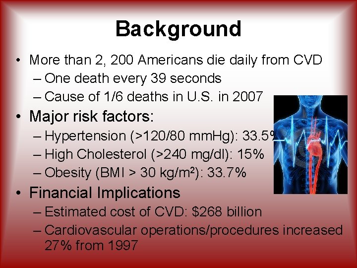 Background • More than 2, 200 Americans die daily from CVD – One death