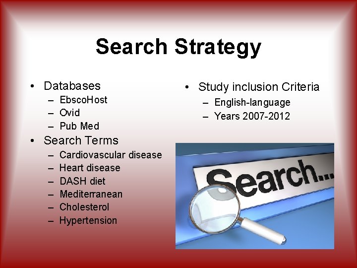 Search Strategy • Databases – Ebsco. Host – Ovid – Pub Med • Search