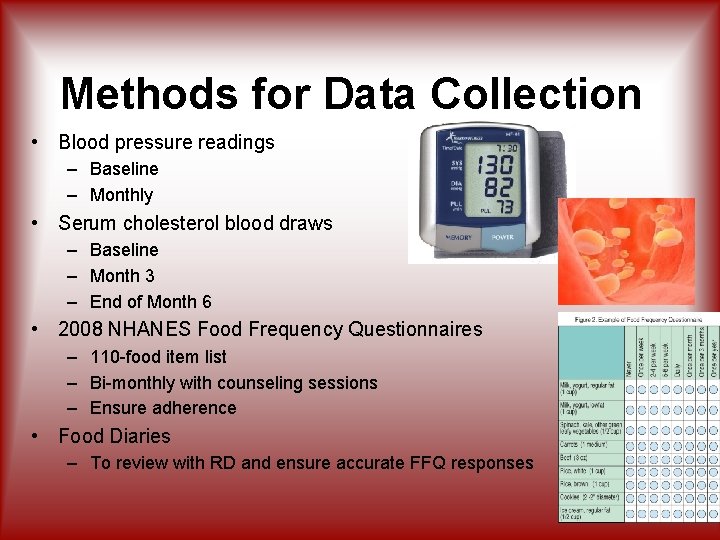 Methods for Data Collection • Blood pressure readings – Baseline – Monthly • Serum