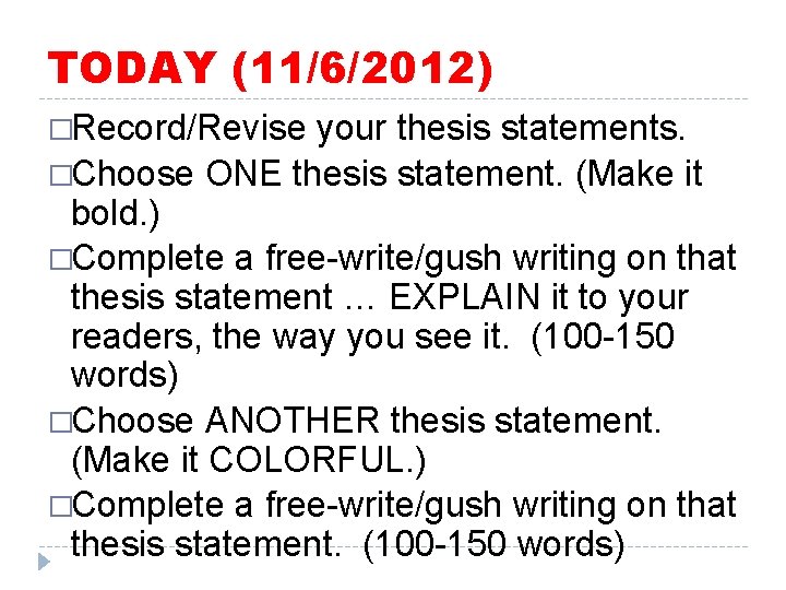 TODAY (11/6/2012) �Record/Revise your thesis statements. �Choose ONE thesis statement. (Make it bold. )