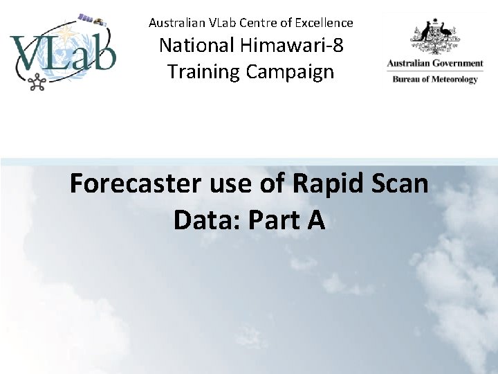 Australian VLab Centre of Excellence National Himawari-8 Training Campaign Forecaster use of Rapid Scan