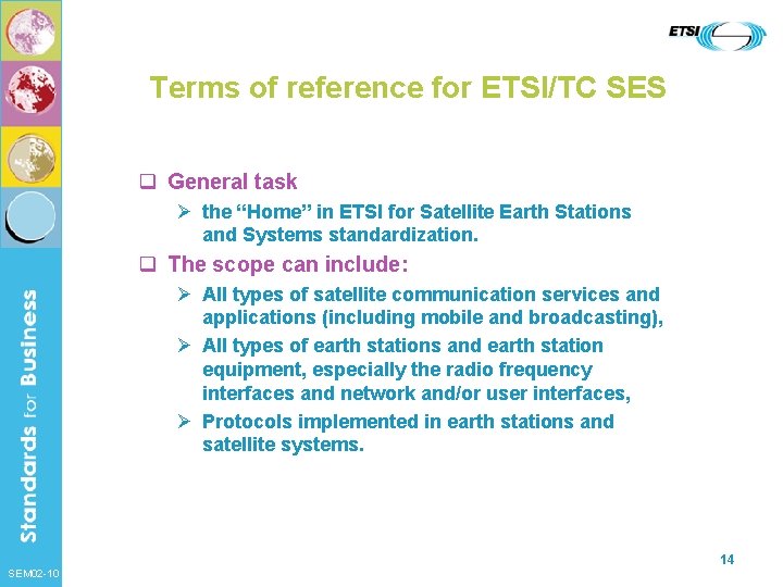 Terms of reference for ETSI/TC SES q General task Ø the “Home” in ETSI
