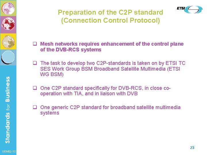 Preparation of the C 2 P standard (Connection Control Protocol) q Mesh networks requires