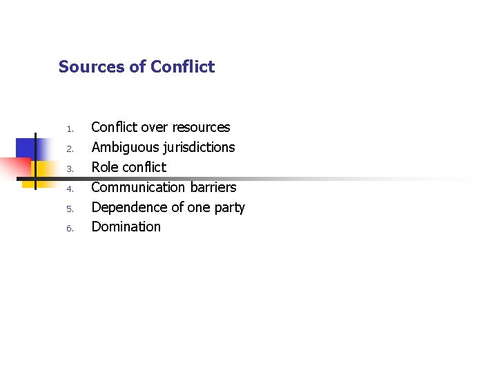 Sources of Conflict 1. 2. 3. 4. 5. 6. Conflict over resources Ambiguous jurisdictions Sources of Conflict 1. 2. 3. 4. 5. 6. Conflict over resources Ambiguous jurisdictions