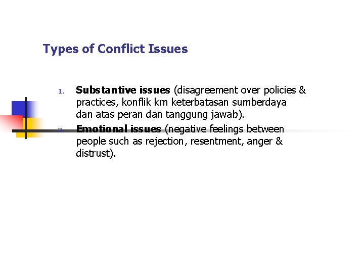 Types of Conflict Issues 1. 2. Substantive issues (disagreement over policies & practices, konflik