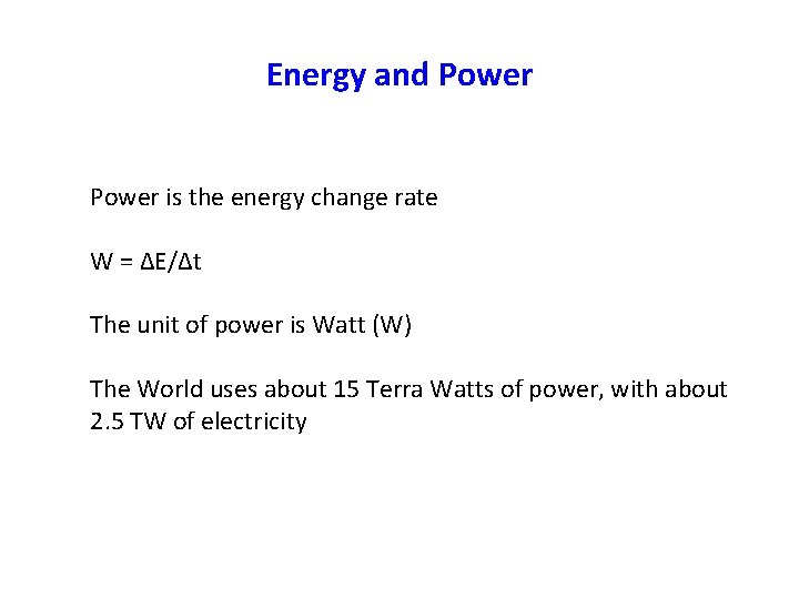 Energy and Power is the energy change rate W = ΔE/Δt The unit of