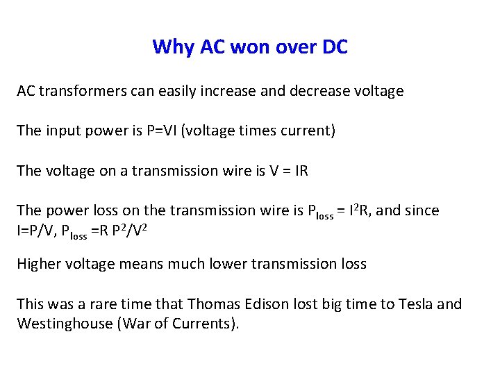 Why AC won over DC AC transformers can easily increase and decrease voltage The