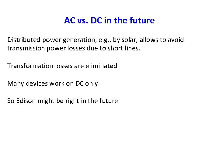 AC vs. DC in the future Distributed power generation, e. g. , by solar,