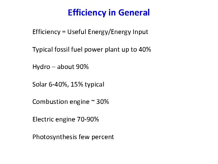 Efficiency in General Efficiency = Useful Energy/Energy Input Typical fossil fuel power plant up