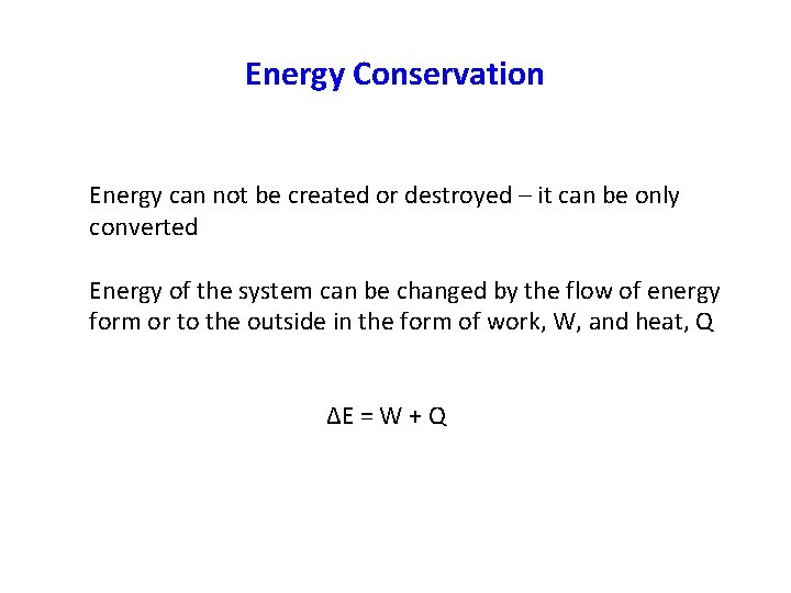 Energy Conservation Energy can not be created or destroyed – it can be only