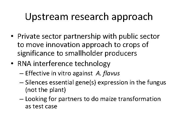 Upstream research approach • Private sector partnership with public sector to move innovation approach