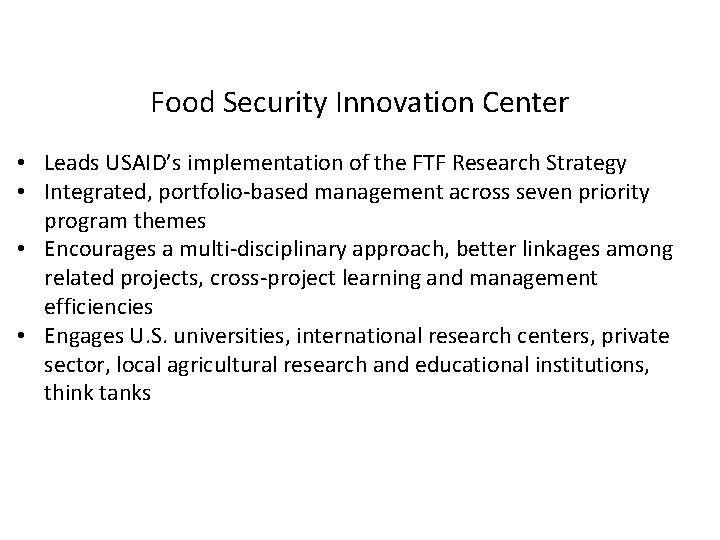 Food Security Innovation Center • Leads USAID’s implementation of the FTF Research Strategy •