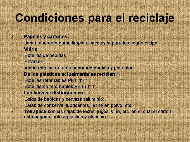 Condiciones para el reciclaje • Papeles y cartones tienen que entregarse limpios, secos y