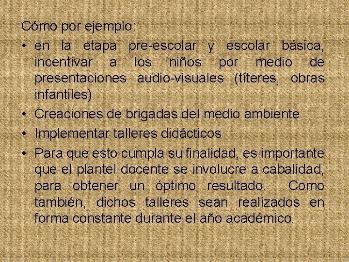 Cómo por ejemplo: • en la etapa pre-escolar y escolar básica, incentivar a los