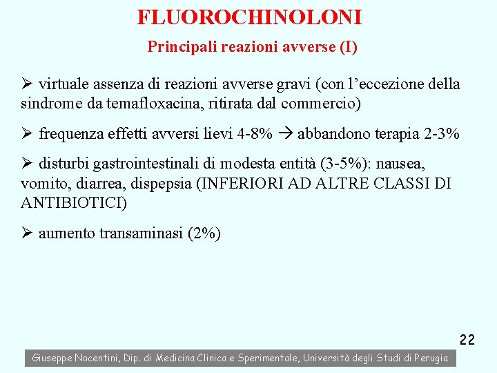 FLUOROCHINOLONI Principali reazioni avverse (I) Ø virtuale assenza di reazioni avverse gravi (con l’eccezione