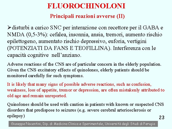 FLUOROCHINOLONI Principali reazioni avverse (II) Ødisturbi a carico SNC per interazione con recettore per