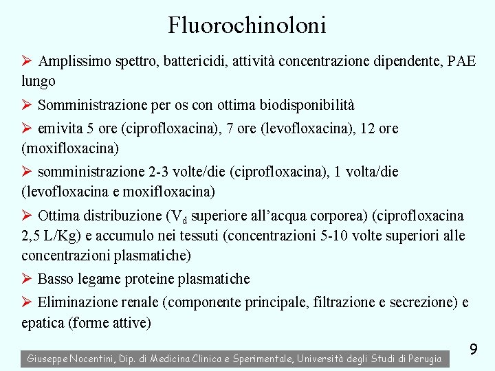 Fluorochinoloni Ø Amplissimo spettro, battericidi, attività concentrazione dipendente, PAE lungo Ø Somministrazione per os
