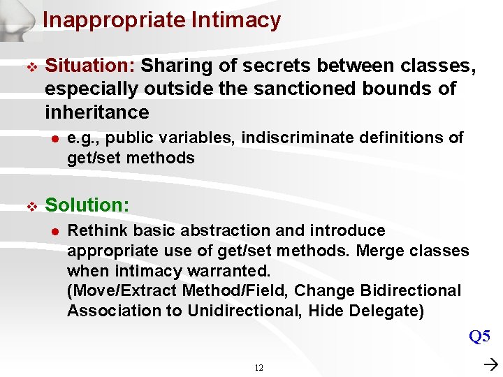 Inappropriate Intimacy v Situation: Sharing of secrets between classes, especially outside the sanctioned bounds