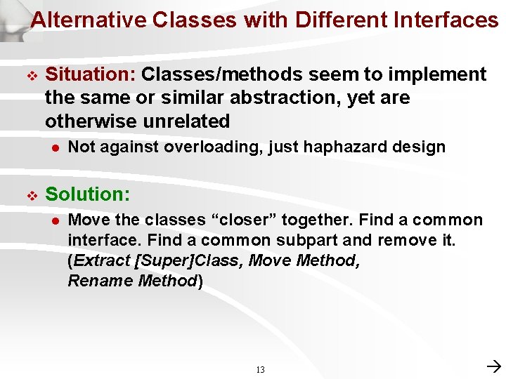 Alternative Classes with Different Interfaces v Situation: Classes/methods seem to implement the same or