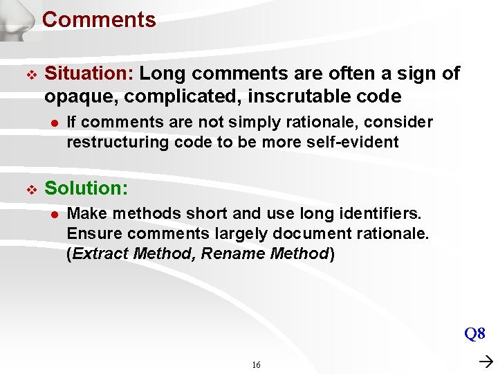 Comments v Situation: Long comments are often a sign of opaque, complicated, inscrutable code