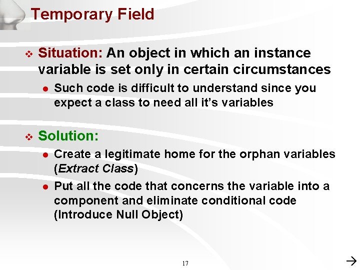 Temporary Field v Situation: An object in which an instance variable is set only