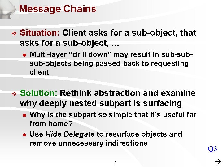 Message Chains v Situation: Client asks for a sub-object, that asks for a sub-object,