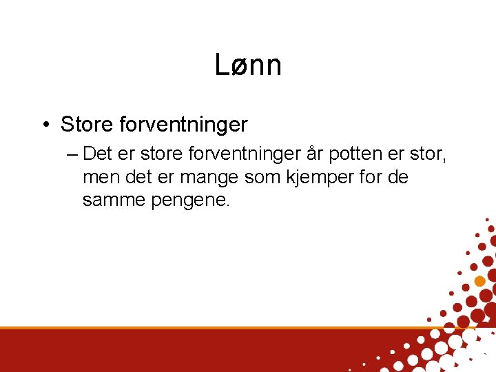 Lønn • Store forventninger – Det er store forventninger år potten er stor, men