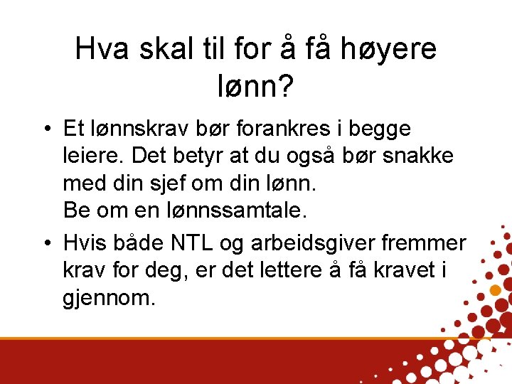 Hva skal til for å få høyere lønn? • Et lønnskrav bør forankres i