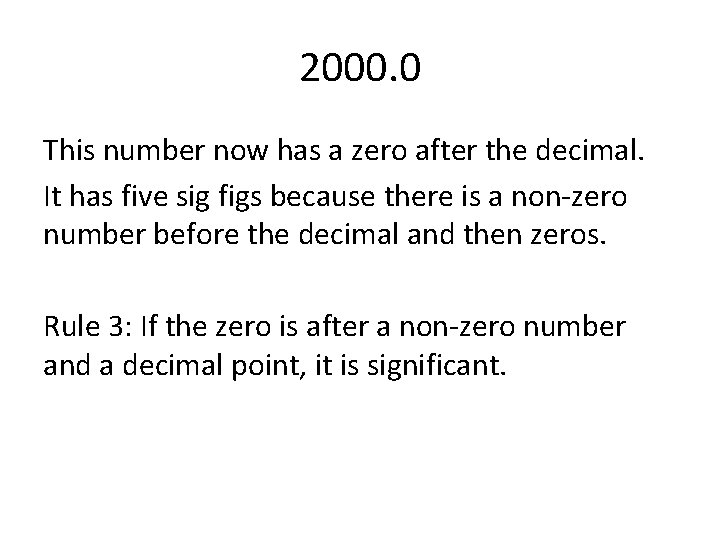 2000. 0 This number now has a zero after the decimal. It has five 2000. 0 This number now has a zero after the decimal. It has five