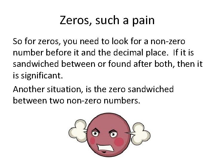 Zeros, such a pain So for zeros, you need to look for a non-zero Zeros, such a pain So for zeros, you need to look for a non-zero